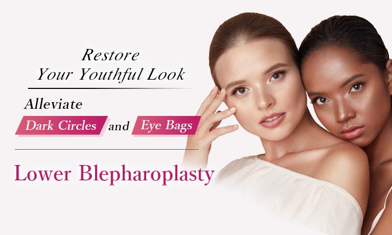 Restore your youthful look. Alleviate dark circles and eye bags. Lower Blepharoplasty