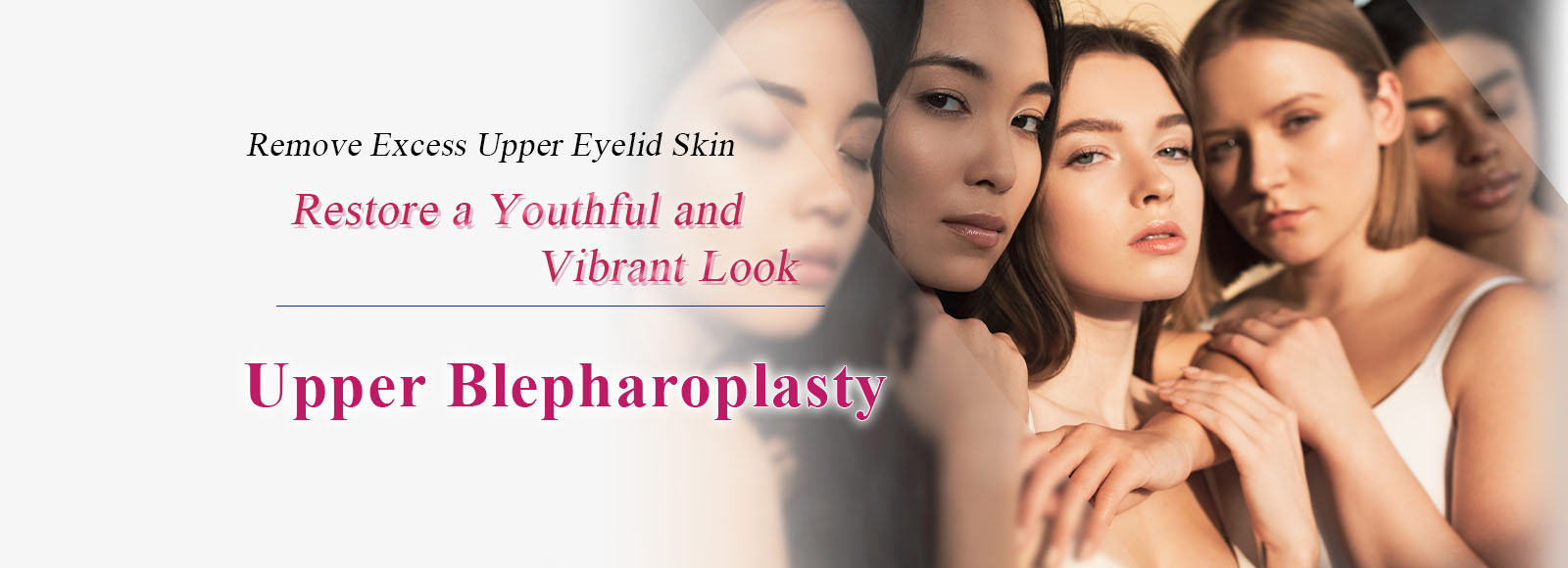Restore a youthful and vibrant look. Upper Blepharoplasty