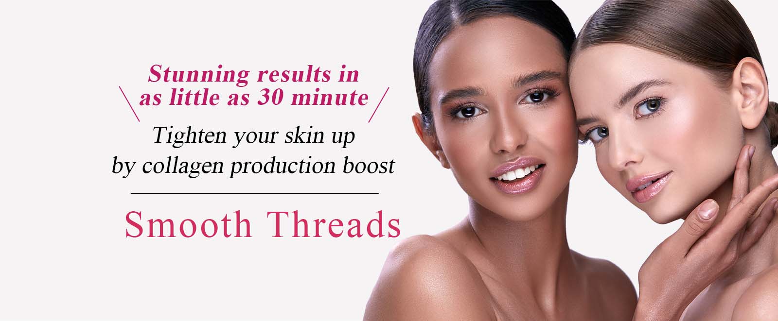 Smooth Threads - Tighten your skin up by collagen production boost